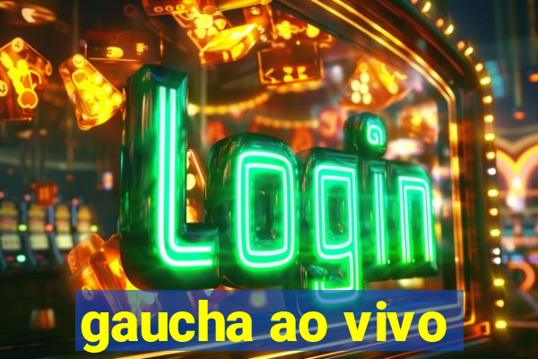 gaucha ao vivo